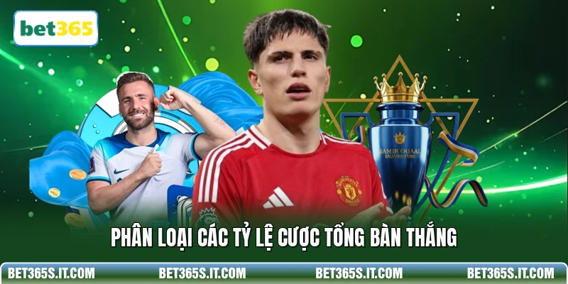 Phân loại các tỷ lệ cược tổng bàn thắng